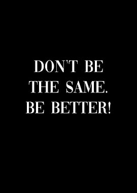 Be Better