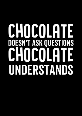 Chocolate Doesnt Ask