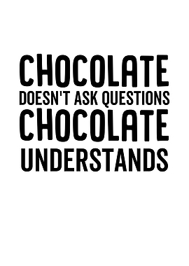 Chocolate Doesnt Ask