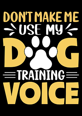 DONT MAKE ME USE MY DOG