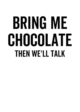 Bring Me Chocolate Then