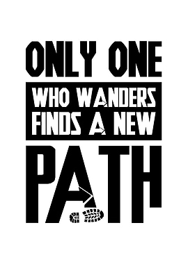 ONLY WHO WANDERS FINDS A
