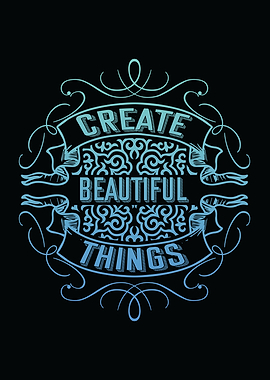 Create Beautiful Things