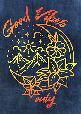 Good Vibes Only