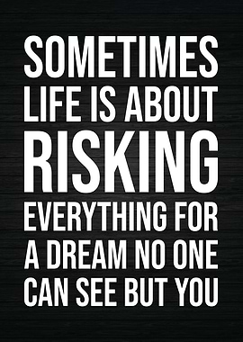 Life Is About Risking