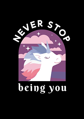 NEVER STOP BEING YOU