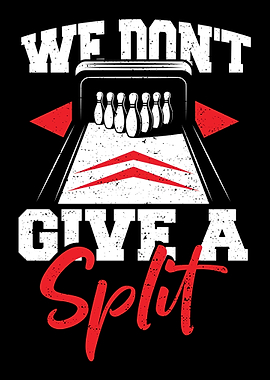 We Dont Give A Split