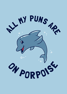 My Puns Are On Porpoise