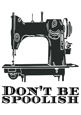 Sewing Dont Be Spoolish