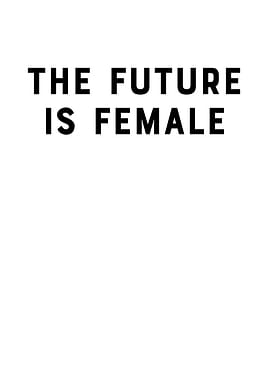 The Future Is Female