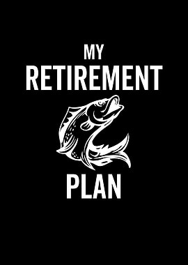 Fishing My Retirement Plan