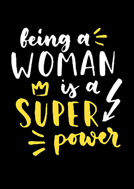 Being A Woman Is A Power