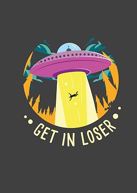 Get In Loser Alien