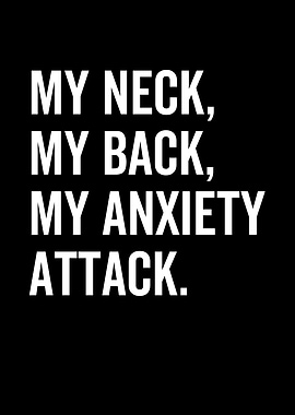 My Neck My Back My Anxiety