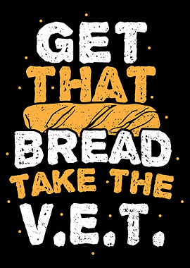 Get That Bread Take The Ve
