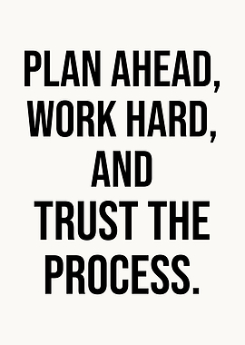 Plan Ahead and Work Hard