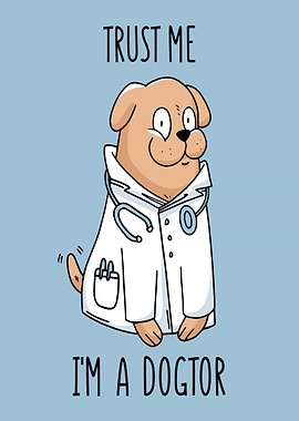 CUTE DOG TRUST ME DOGTOR