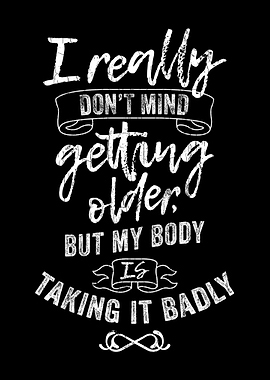 I Dont Mind Getting Older