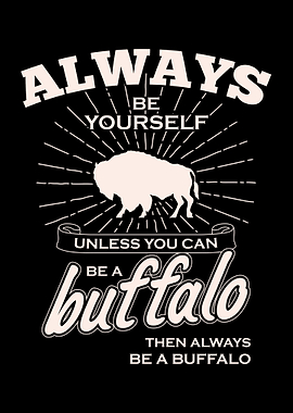 Be A Buffalo Apparel Funny