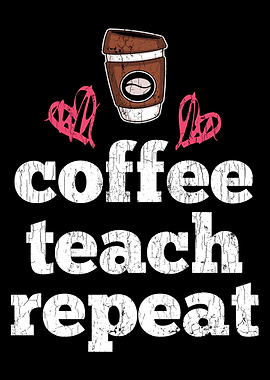 Coffee Teach Repeat Appare