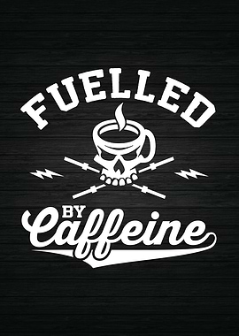Fuelled By Caffeine