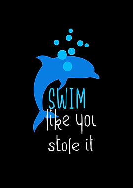 Swim Like You Stole It