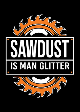 Sawdust Is Man Glitter