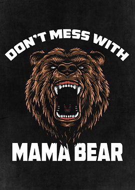 Dont Mess with Mama Bear