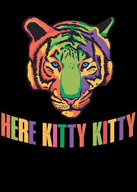 Here Kitty Kitty Tiger