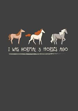 I Was Normal Three Horses