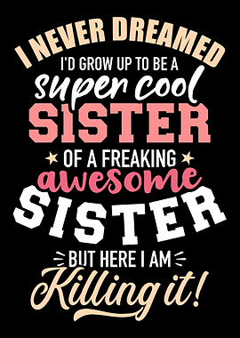 Never dreamed grow up be s