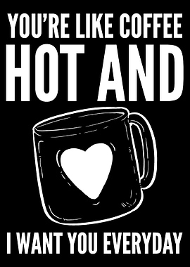 Youre Like Coffee Coffee