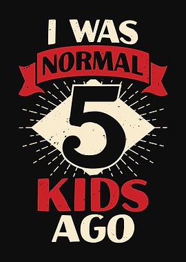 I Was Normal 5 Kids Ago