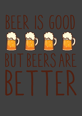 Beer is Good Beers Better