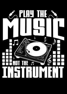 PLAY THE MUSIC NOT THE