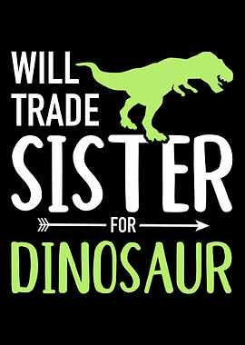 Will Trade Sister for Dino