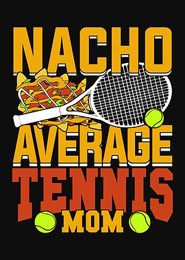 Nacho Average Tennis Mom
