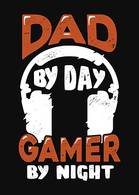 Dad By Day Gamer By Night