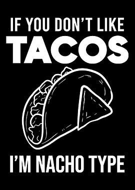 Im Nacho type Taco Lover