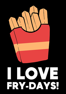 Love Frydays Fries Lover
