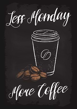 Less Monday More Coffee