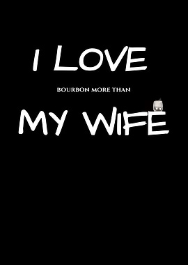 Bourbon More Than Wife