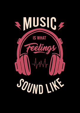MUSIC IS WHAT FEELINGS