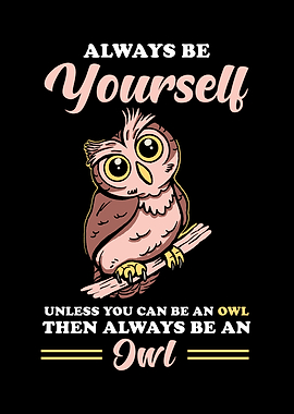 Owl Always Be Yourself