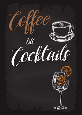 Coffee till Cocktails