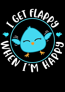 I Get Flappy When Im Happy