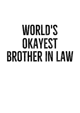 Worlds Okayest Brother In