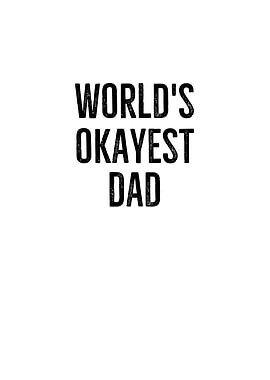 Worlds Okayest Dad