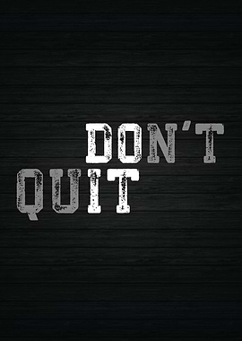 Do Not Quit DO IT