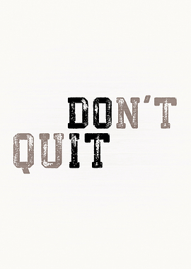 Do Not Quit DO IT